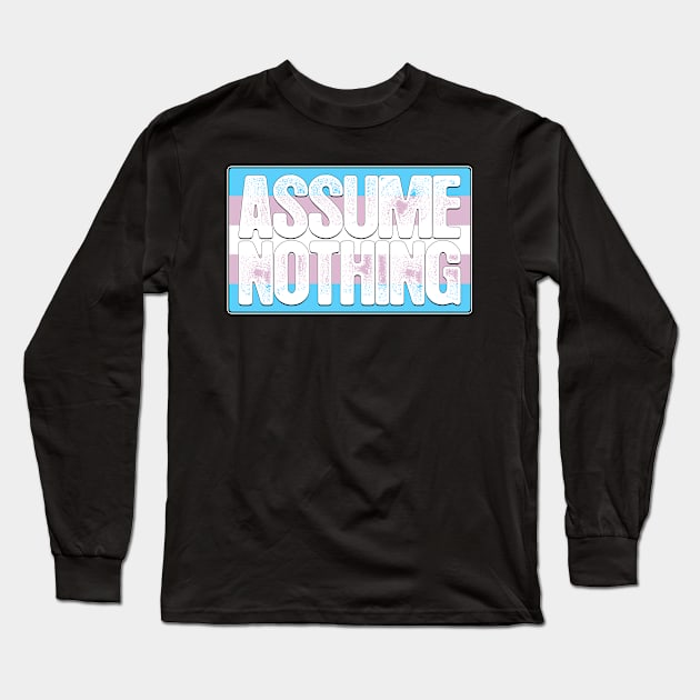 Assume Nothing Transgender Pride Flag Long Sleeve T-Shirt by wheedesign